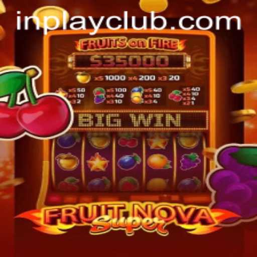 Dive Into the Exciting World of FruitNovaSuper at INPLAY CLUB